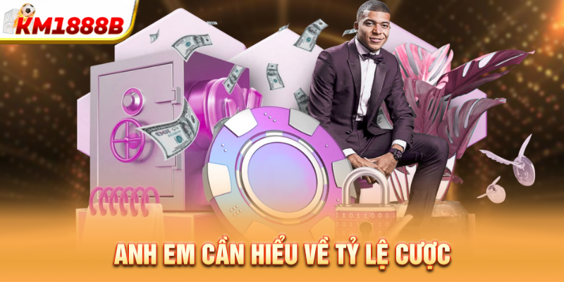 Anh em cần hiểu về tỷ lệ cược