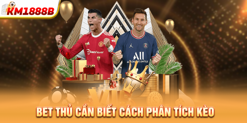 Bet thủ cần biết cách phân tích kèo