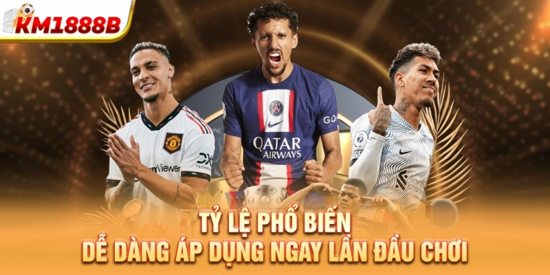 Tỷ lệ phổ biến dễ dàng áp dụng ngay lần đầu chơi